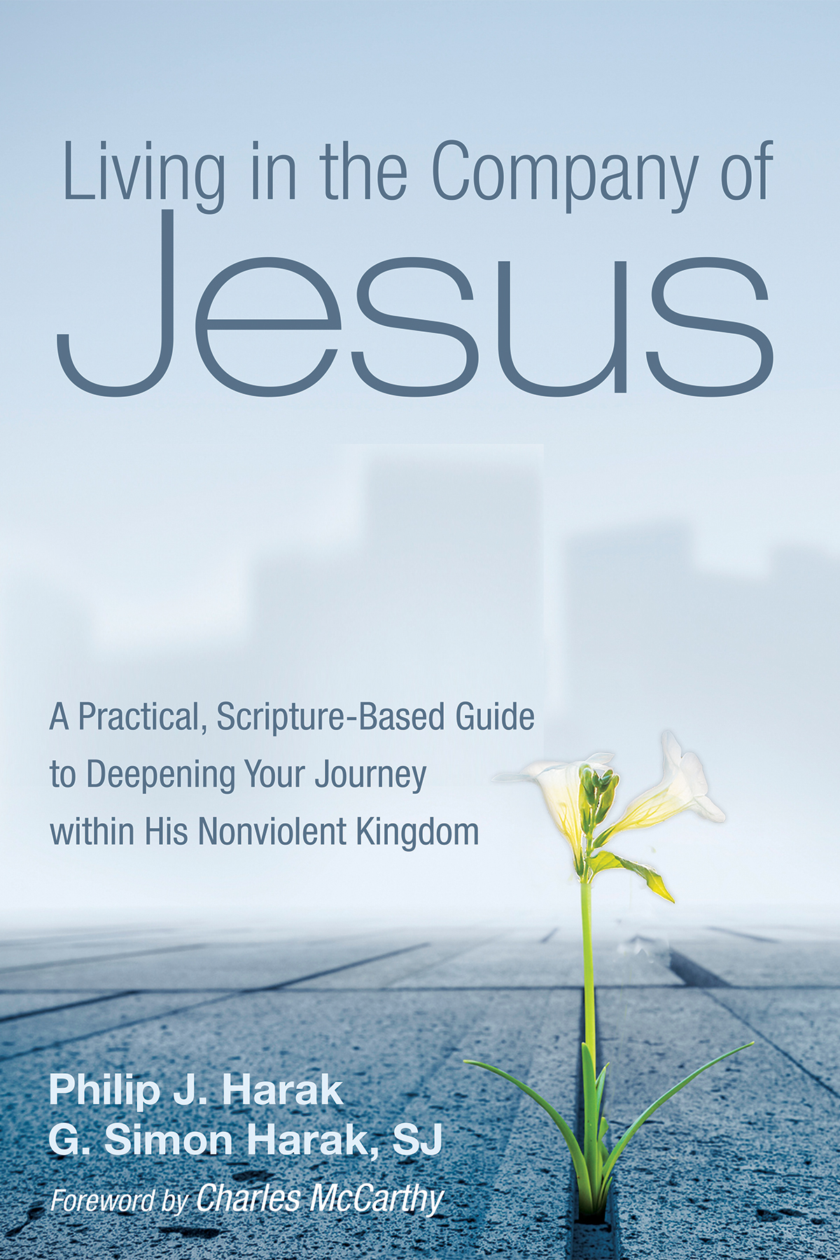 Living In The Company Of Jesus Philip J Harakg Simon Harak Sj