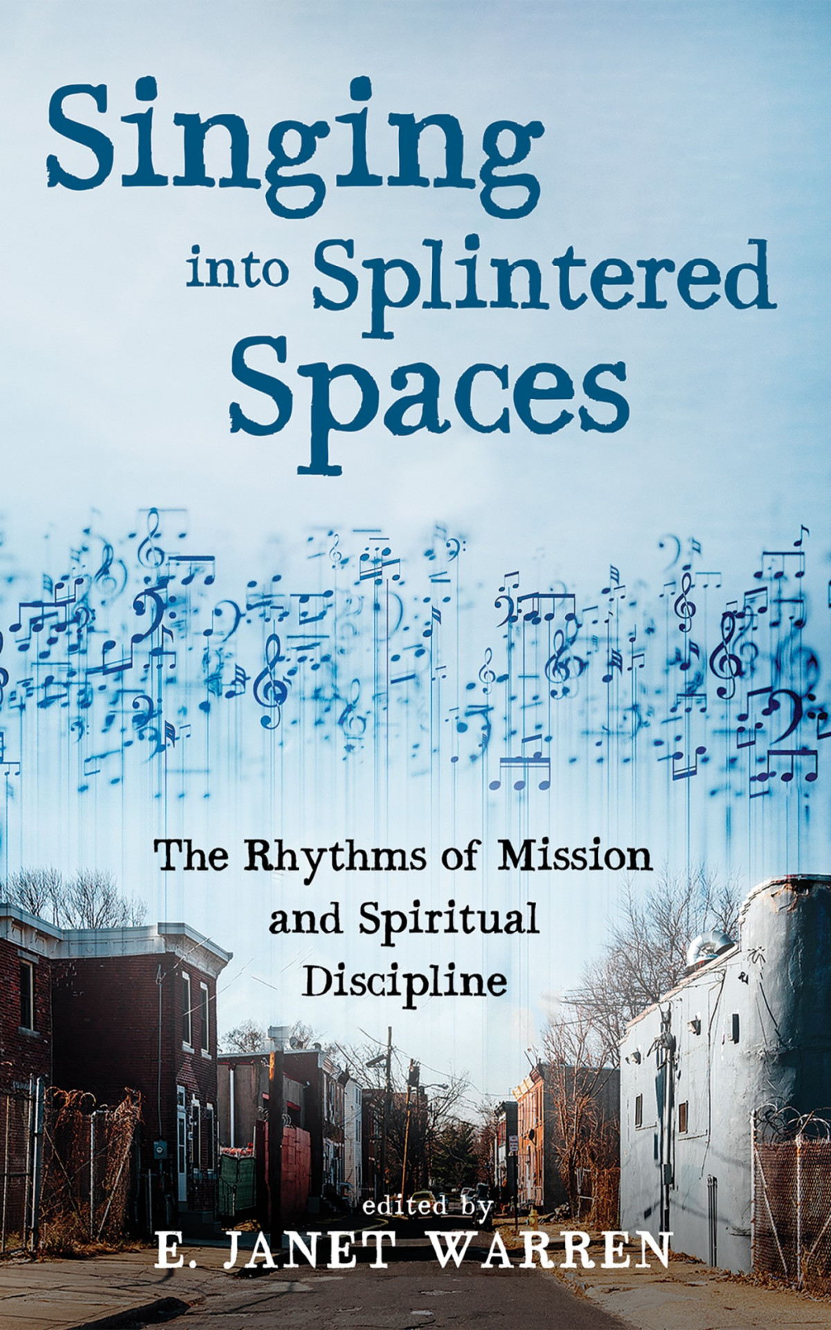 Singing Into Splintered Spaces E Janet Warren
