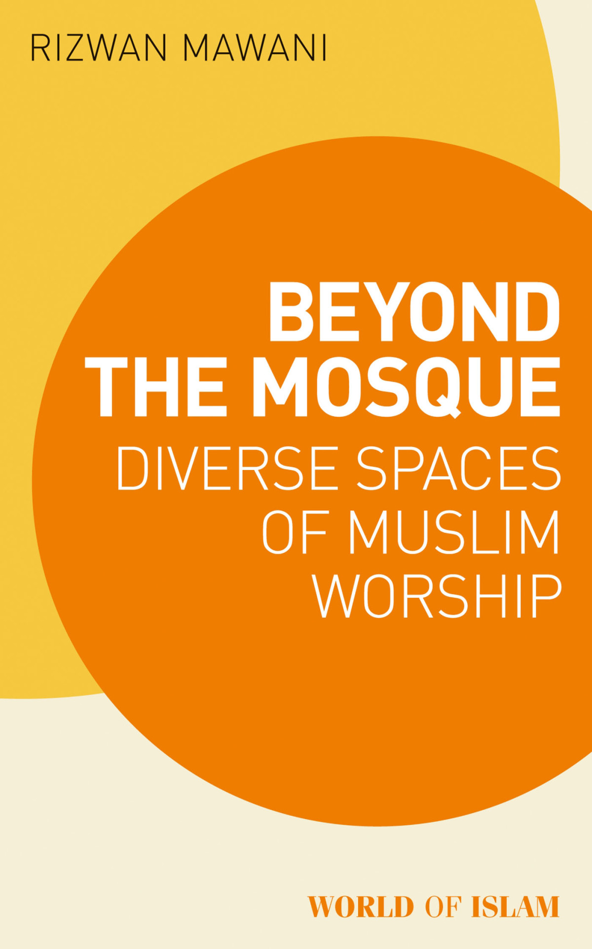 Beyond The Mosque Rizwan Mawani