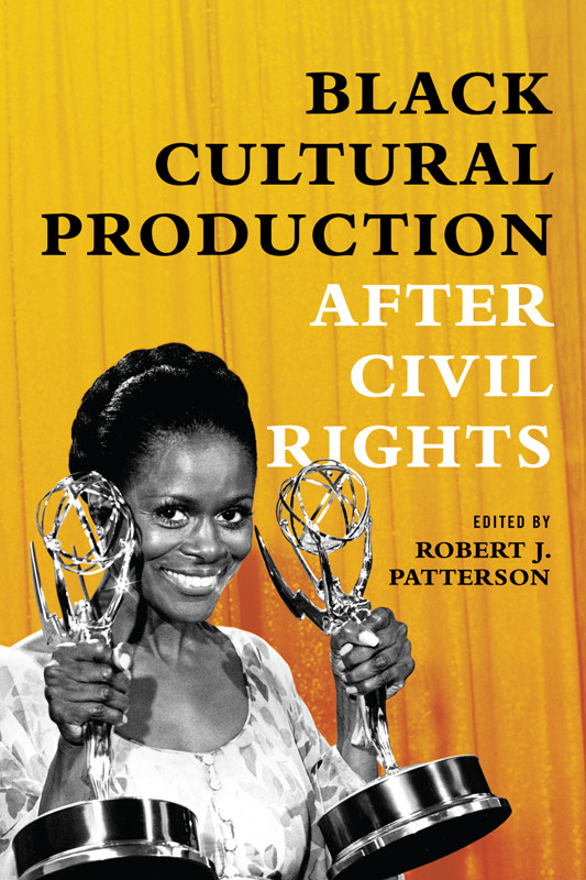 Black Cultural Production After Civil Rights Patterson Robert J