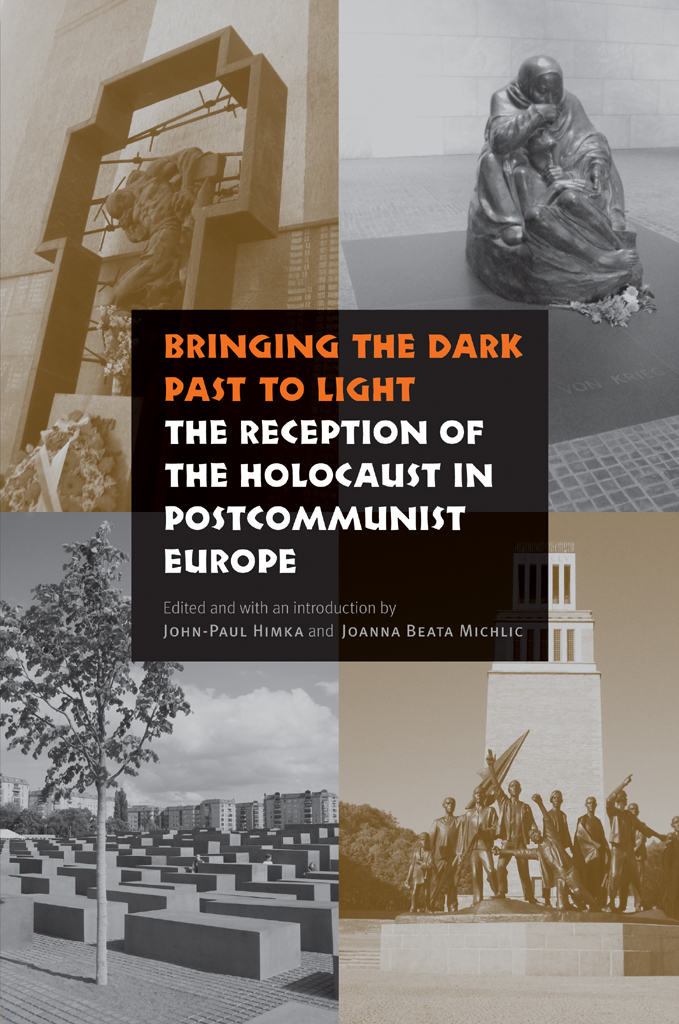 Bringing The Dark Past To Light The Reception Of The Holocaust In Postcommunist Europe Johnpaul Himka