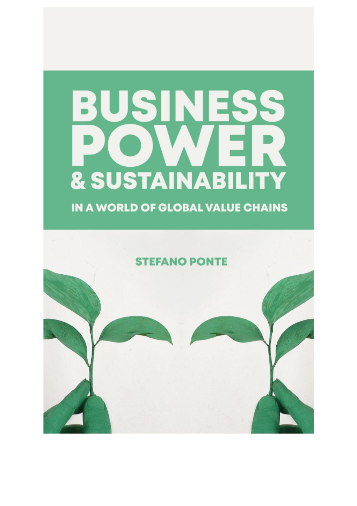 Business Power And Sustainability In A World Of Global Value Chains Stefano Ponte