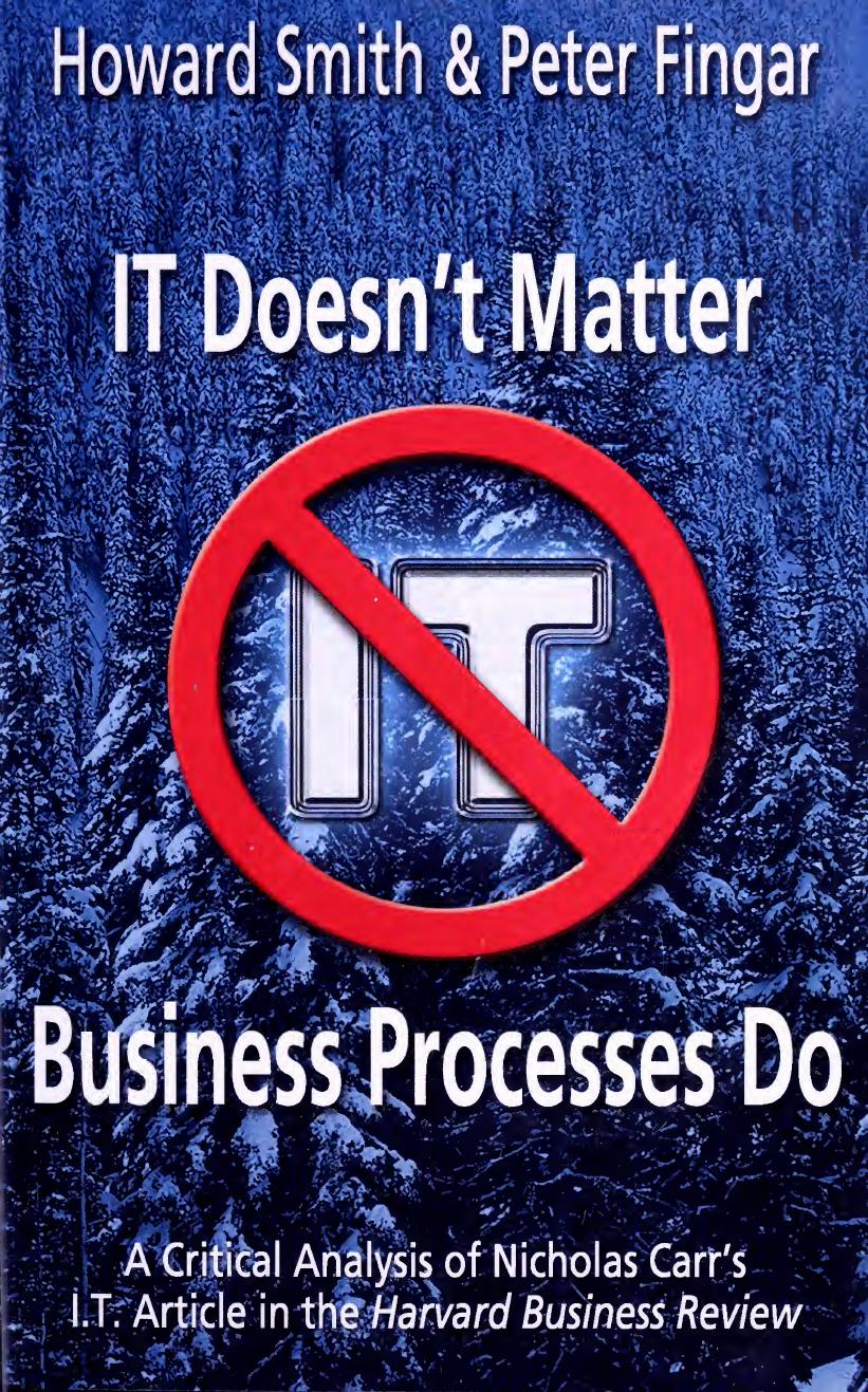 It Doesnt Matterbusiness Processes Do A Critical Analysis Of Nicholas Carrs It Article In The Harvard Business Review Howard Smith