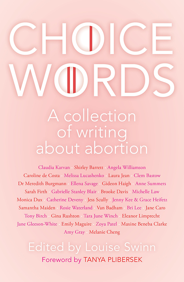 Choice Words A Collection Of Writing About Abortion Swinn Louise