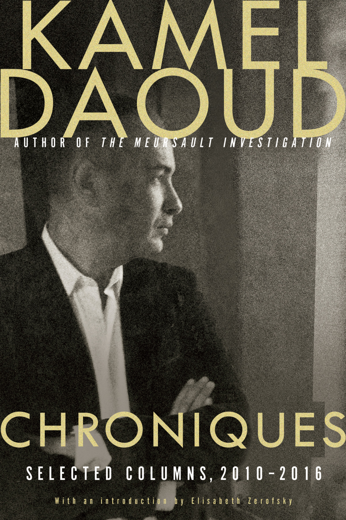 Chroniques Selected Columns 20102016 Kamel Daoud