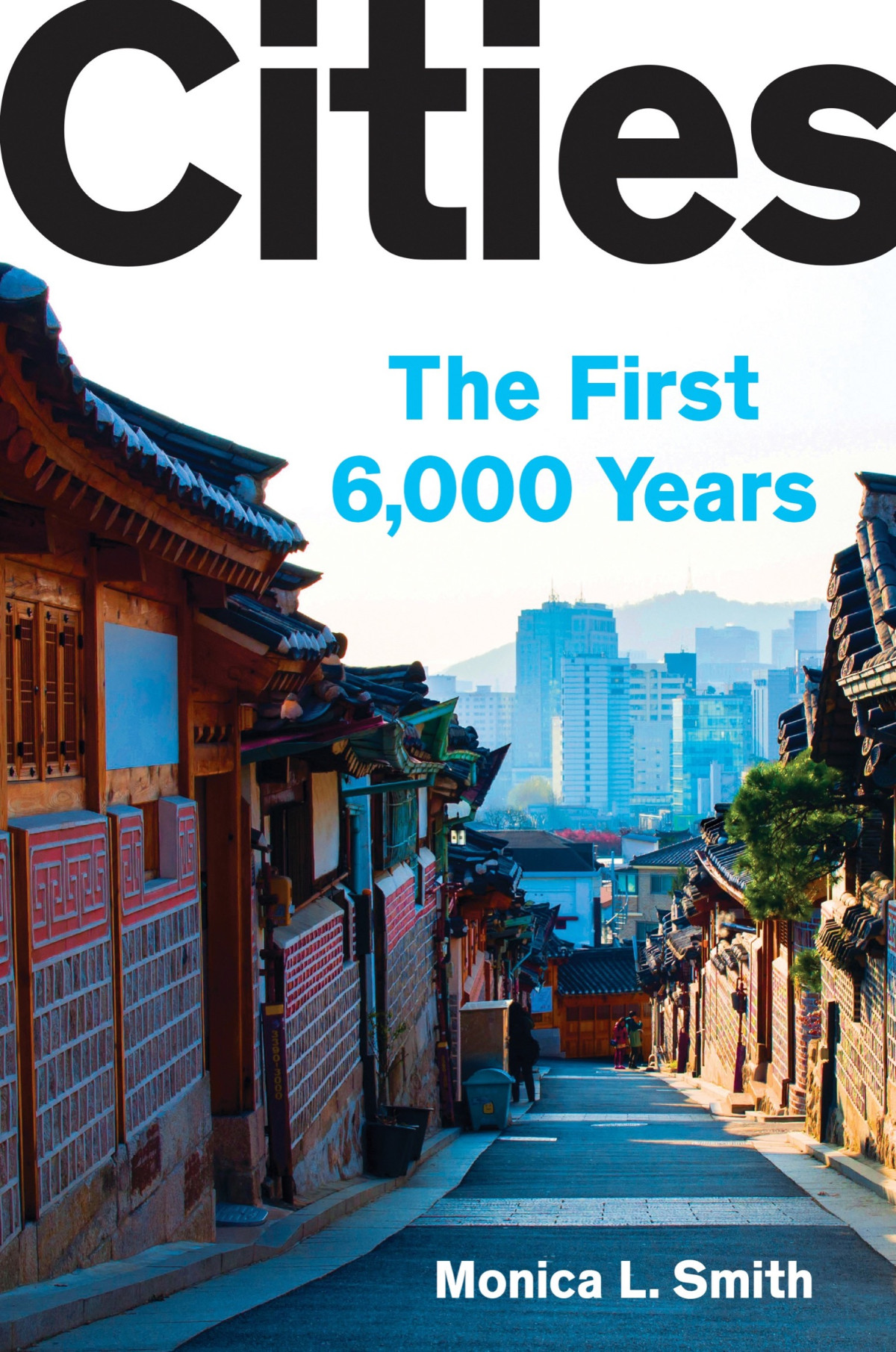 Cities The First 6000 Years Monica L Smith