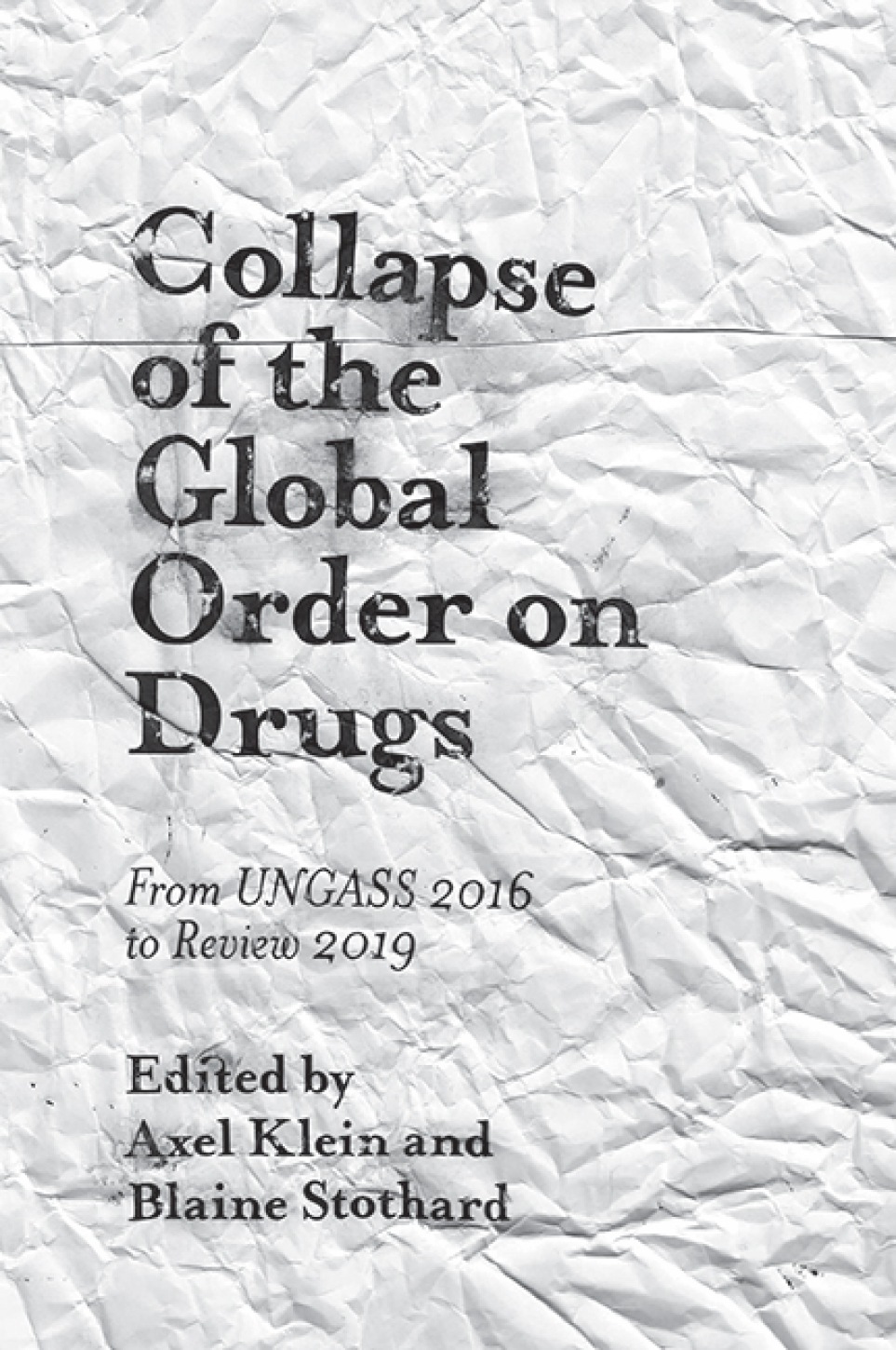 Collapse Of The Global Order On Drugs Axel Klein Blaine Stothard