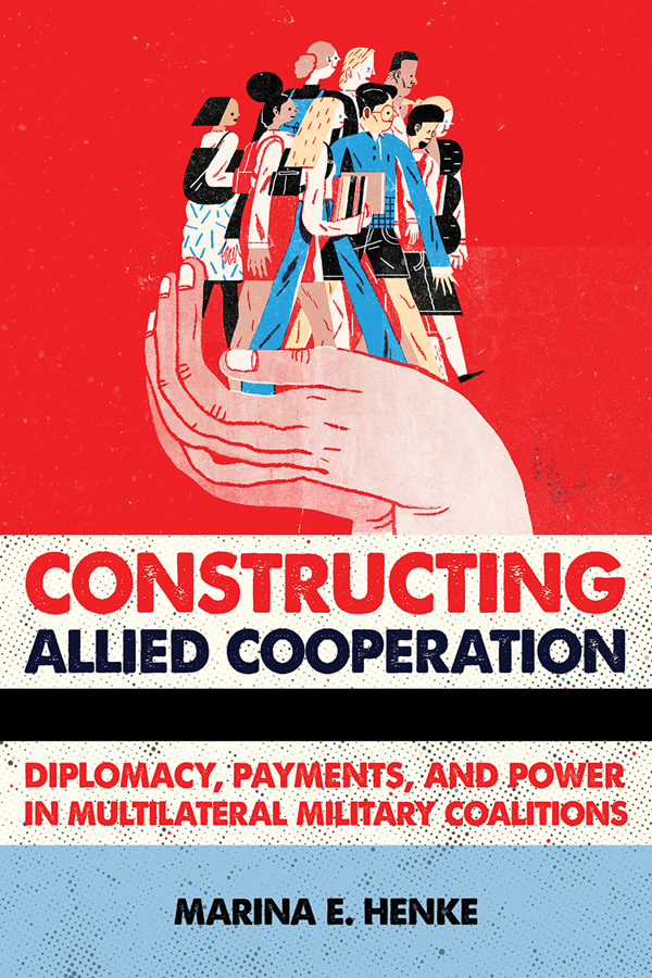 Constructing Allied Cooperation Marina E Henke