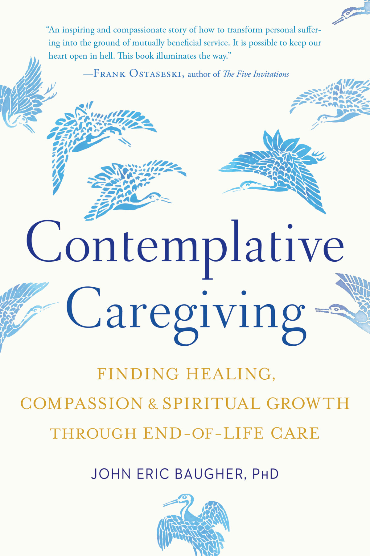 Contemplative Caregiving Finding Healing Compassion And Spiritual Growth Through Endoflife Care Baugher