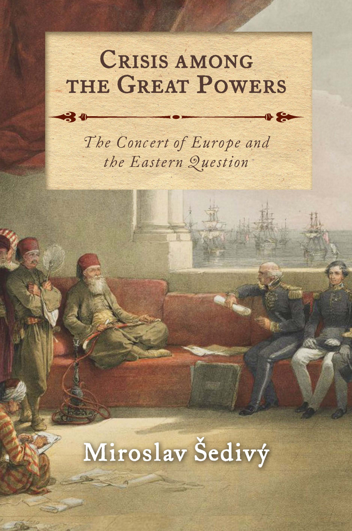 Crisis Among The Great Powers Sedivy Miroslav