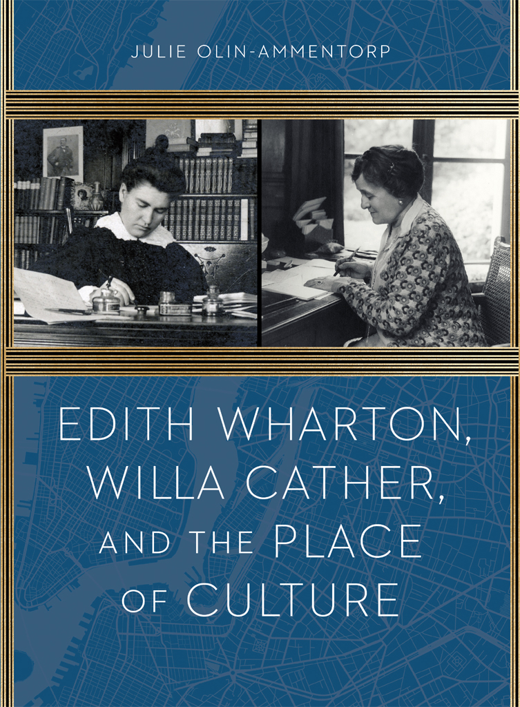 Edith Wharton Willa Cather And The Place Of Culture Julie Olinammentorp