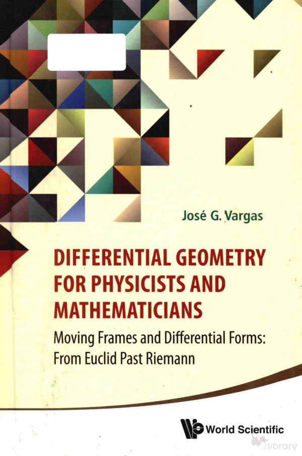 Differential Geometry For Physicists And Mathematicians Moving Frames And Differential Forms From Euclid Past Riemann 2014th Edition Jos G Vargas