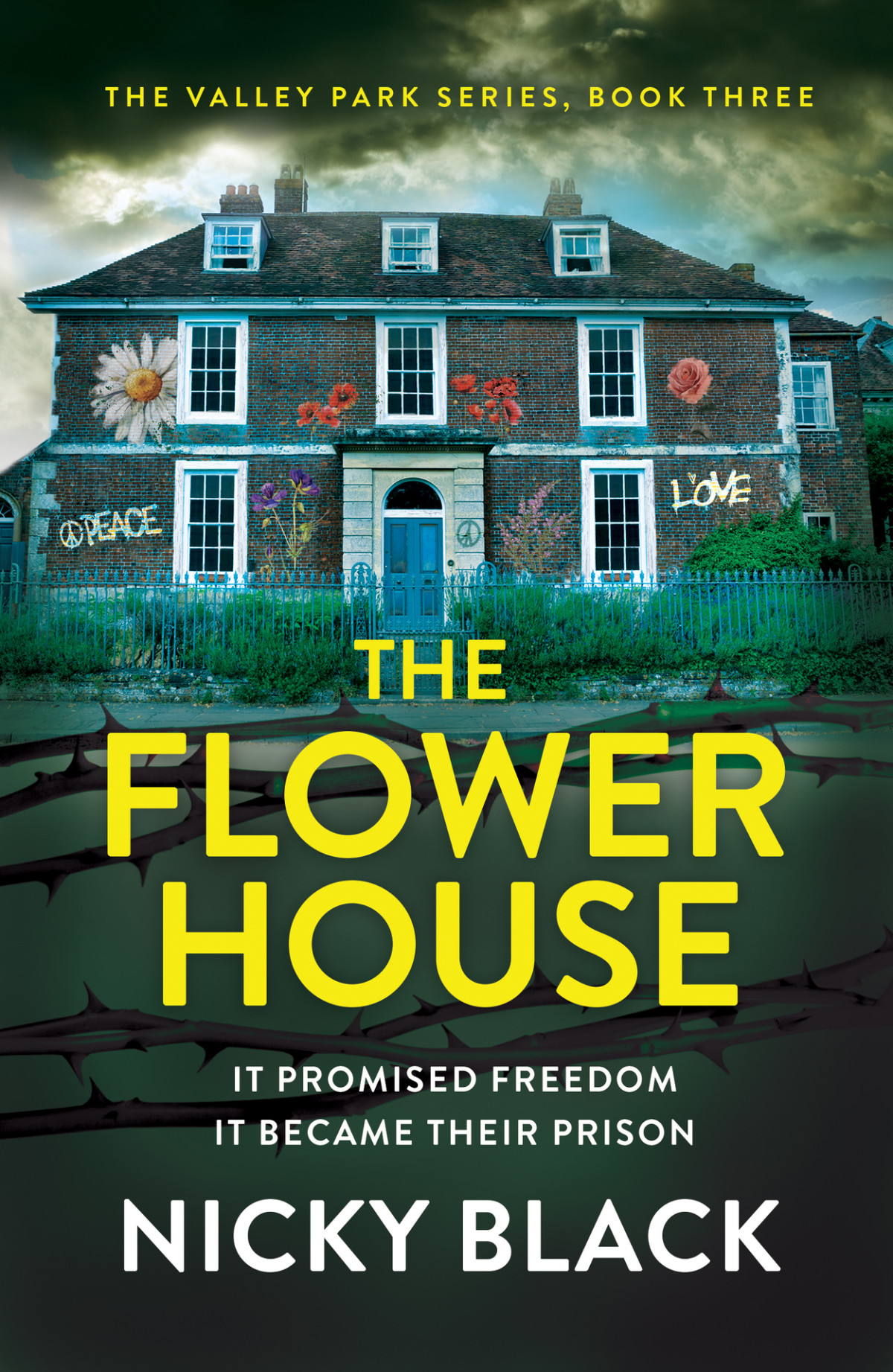 The Flower House An Unputdownable Gritty Thriller The Valley Park Series Nicky Black