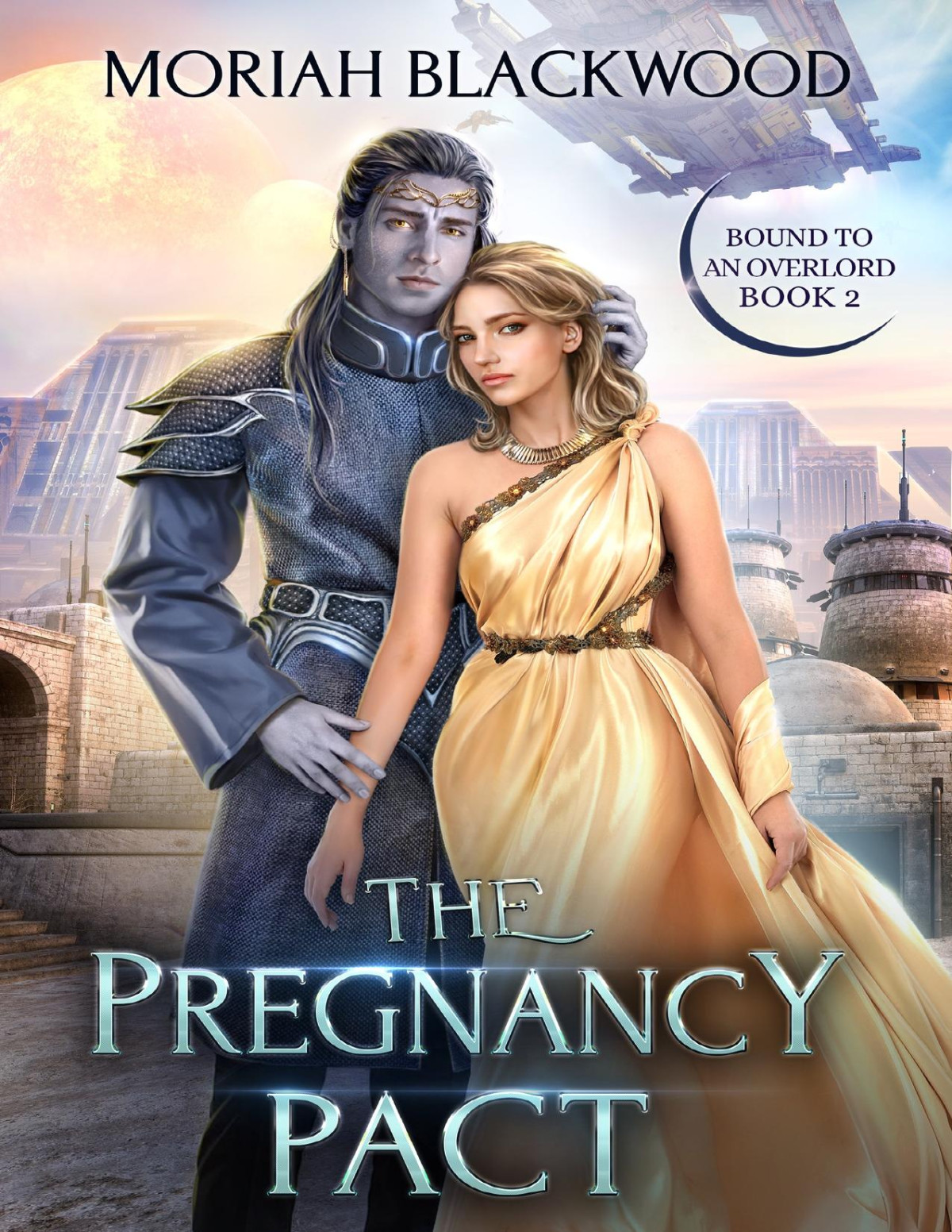 The Pregnancy Pact A Scifi Fated Mates Alien Romance Novel Bound To An Overlord Book 2 Moriah Blackwood