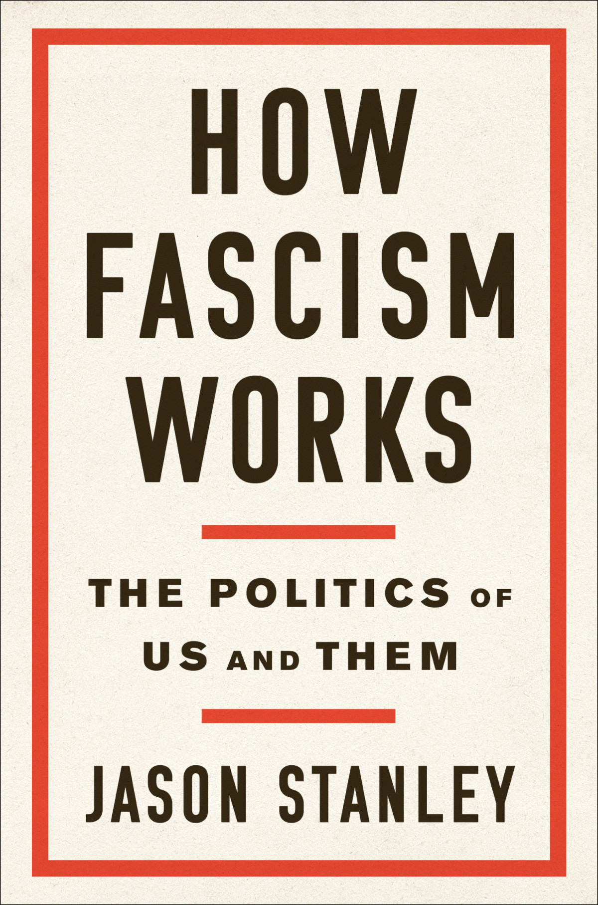 How Fascism Works The Politics Of Us And Them Jason Stanley