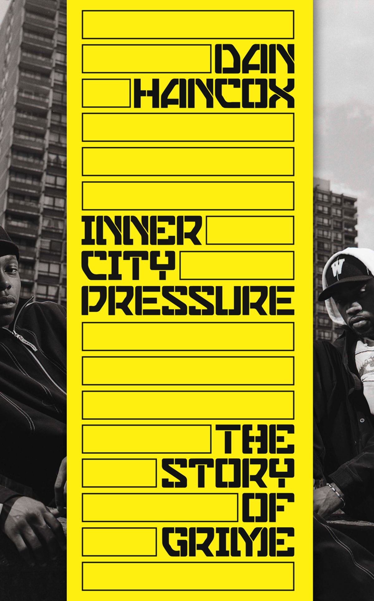Inner City Pressure The Story Of Grime 2nd Edition Dan Hancox