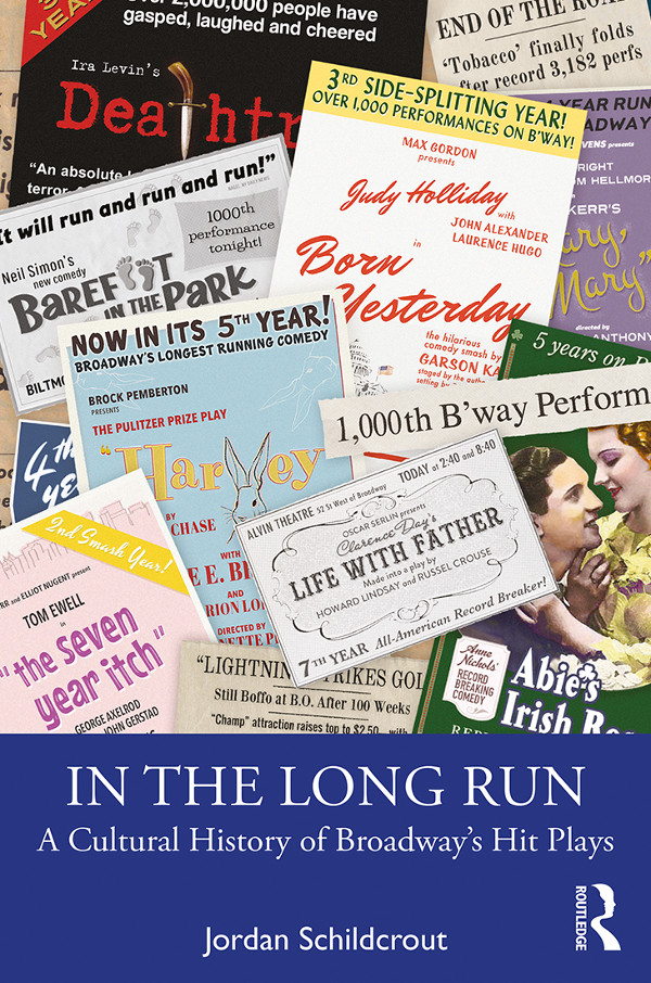 In The Long Run A Cultural History Of Broadways Hit Plays Jordan Schildcrout