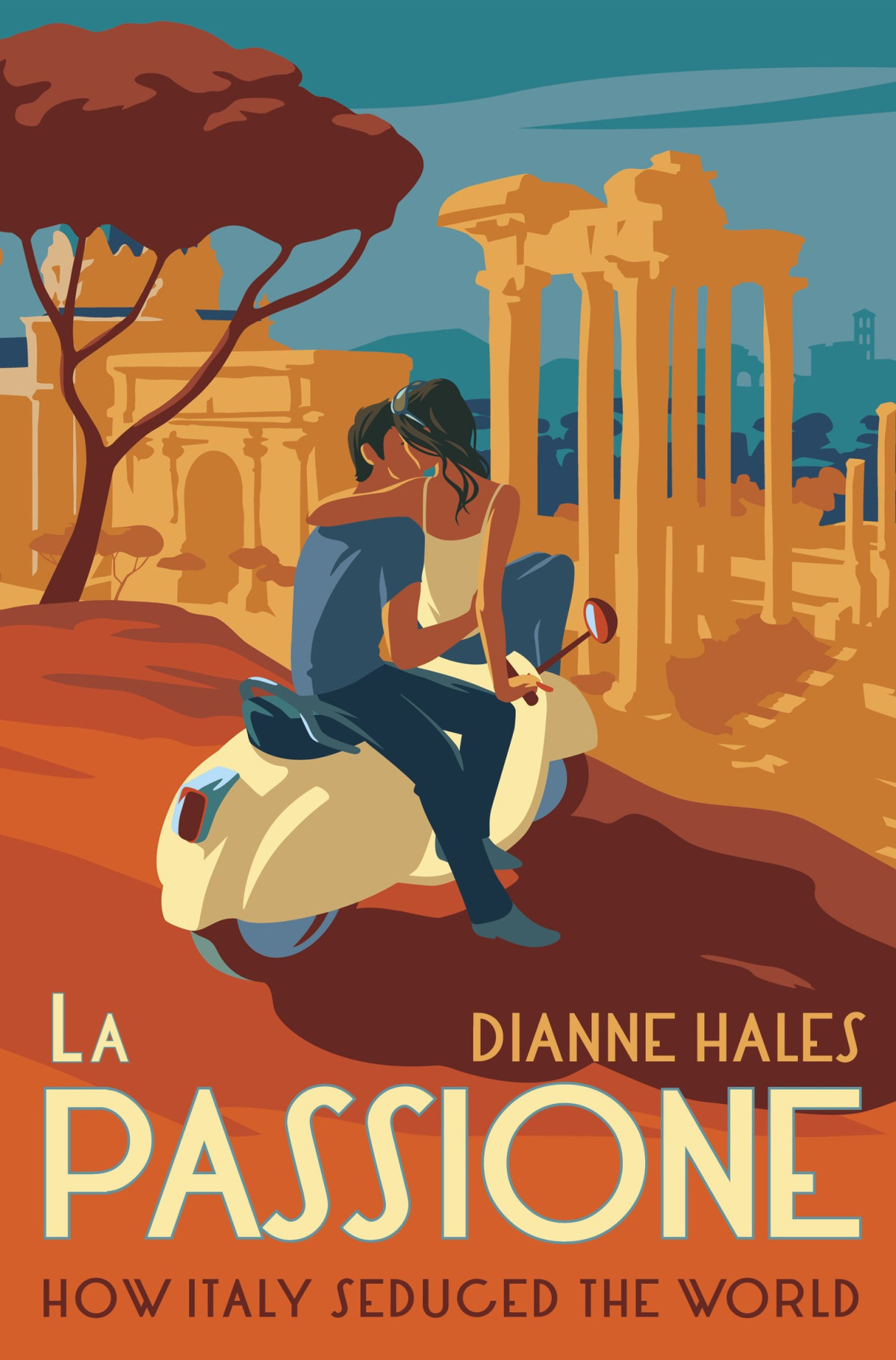 La Passione How Italy Seduced The World Dianne Hales