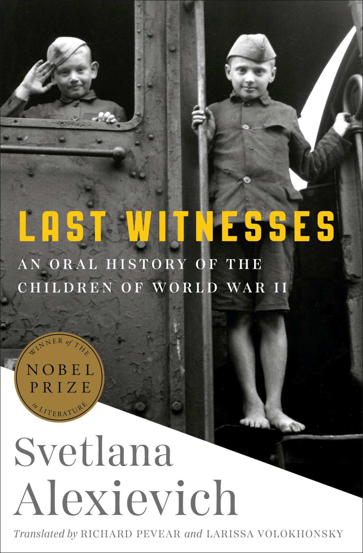 Last Witnesses An Oral History Of The Children Of World War Ii Svetlana Alexievich