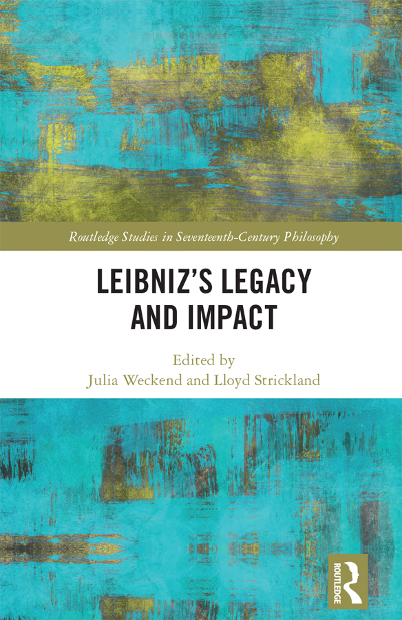 Leibnizs Legacy And Impact Julia Weckendlloyd Strickland
