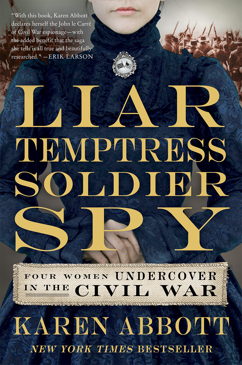 Liar Temptress Soldier Spy Karen Abbott