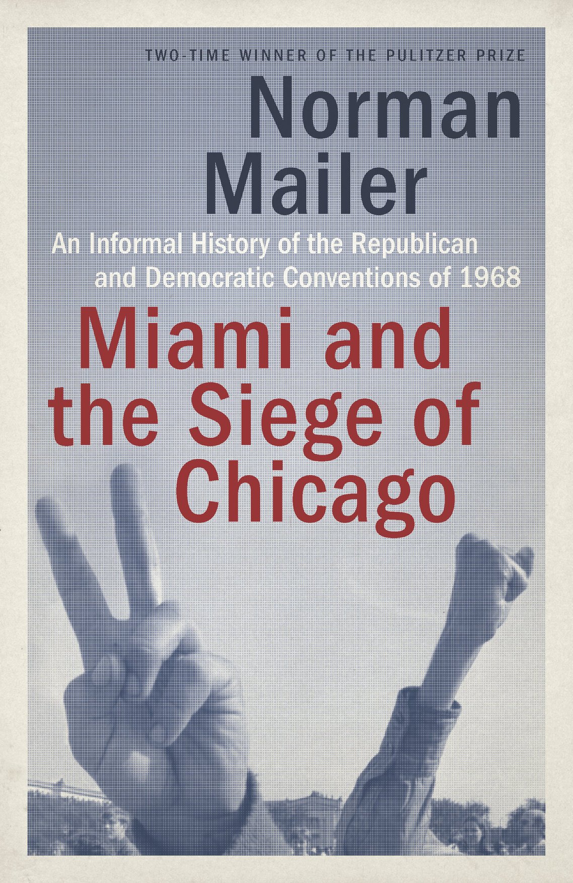 Miami And The Siege Of Chicago Norman Mailer