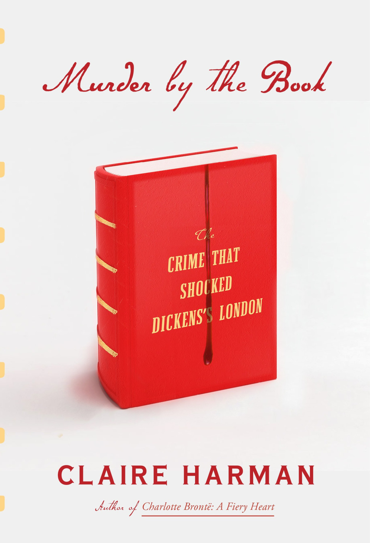 Murder By The Book The Crime That Shocked Dickenss London Claire Harman