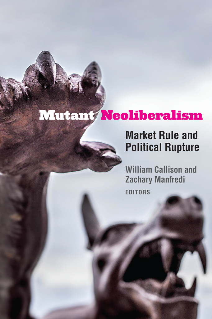 Mutant Neoliberalism William Callisonzachary Manfredi