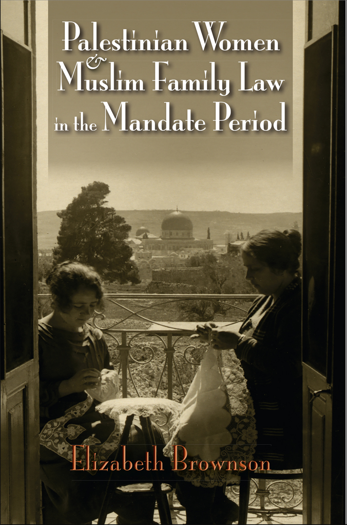 Palestinian Women And Muslim Family Law In The Mandate Period Brownson