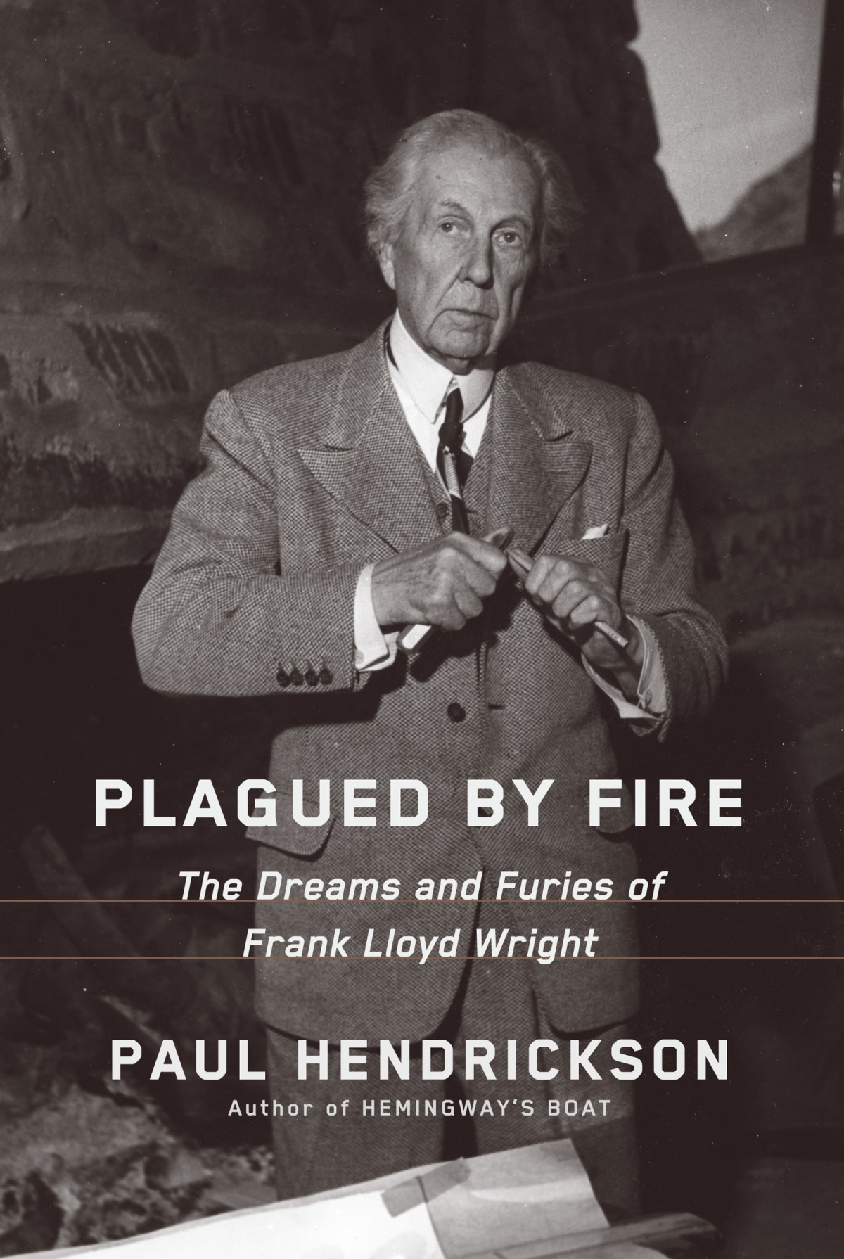 Plagued By Fire The Dreams And Furies Of Frank Lloyd Wright Paul Hendrickson