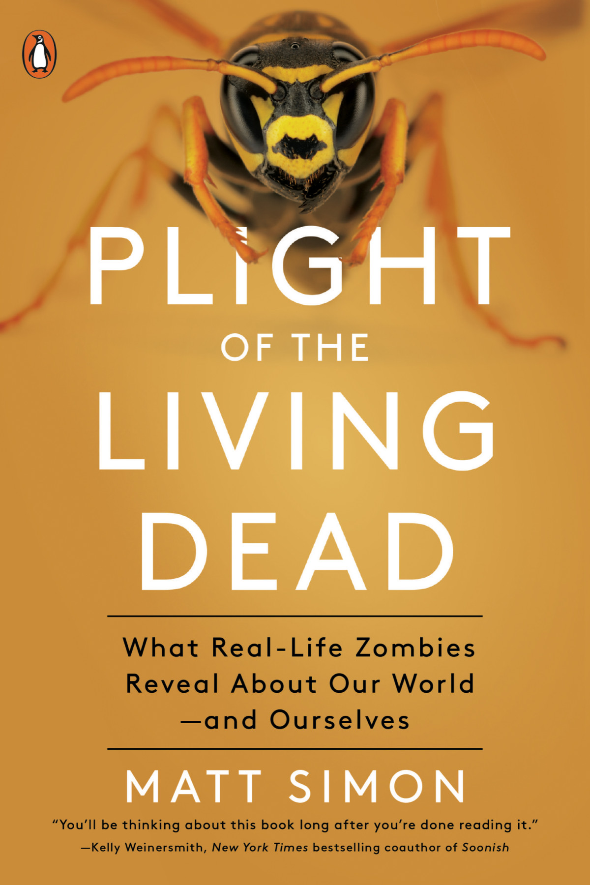Plight Of The Living Dead What Reallife Zombies Reveal About Our Worldand Ourselves Matt Simon
