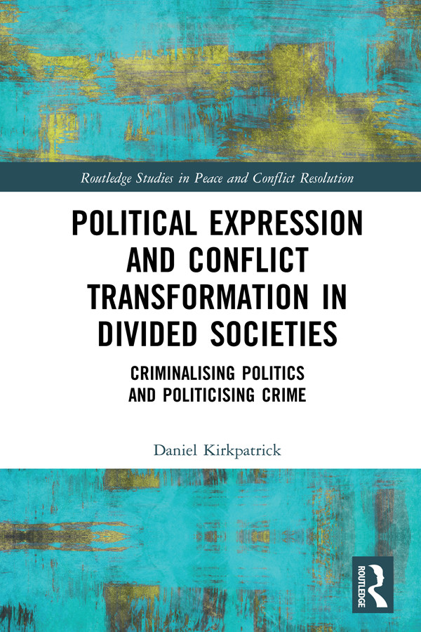 Political Expression And Conflict Transformation In Divided Societies Daniel Kirkpatrick