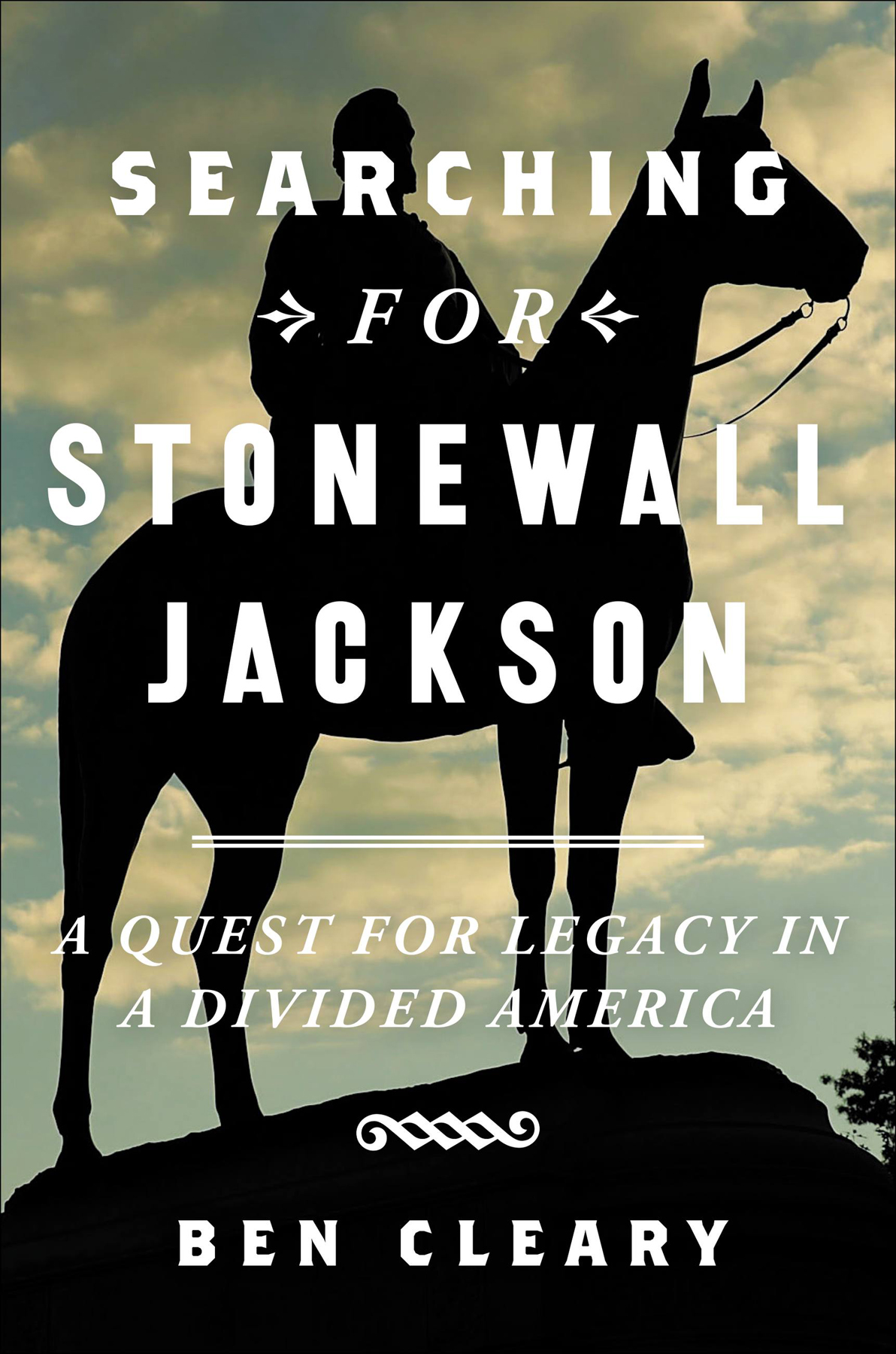 Searching For Stonewall Jackson Ben Cleary