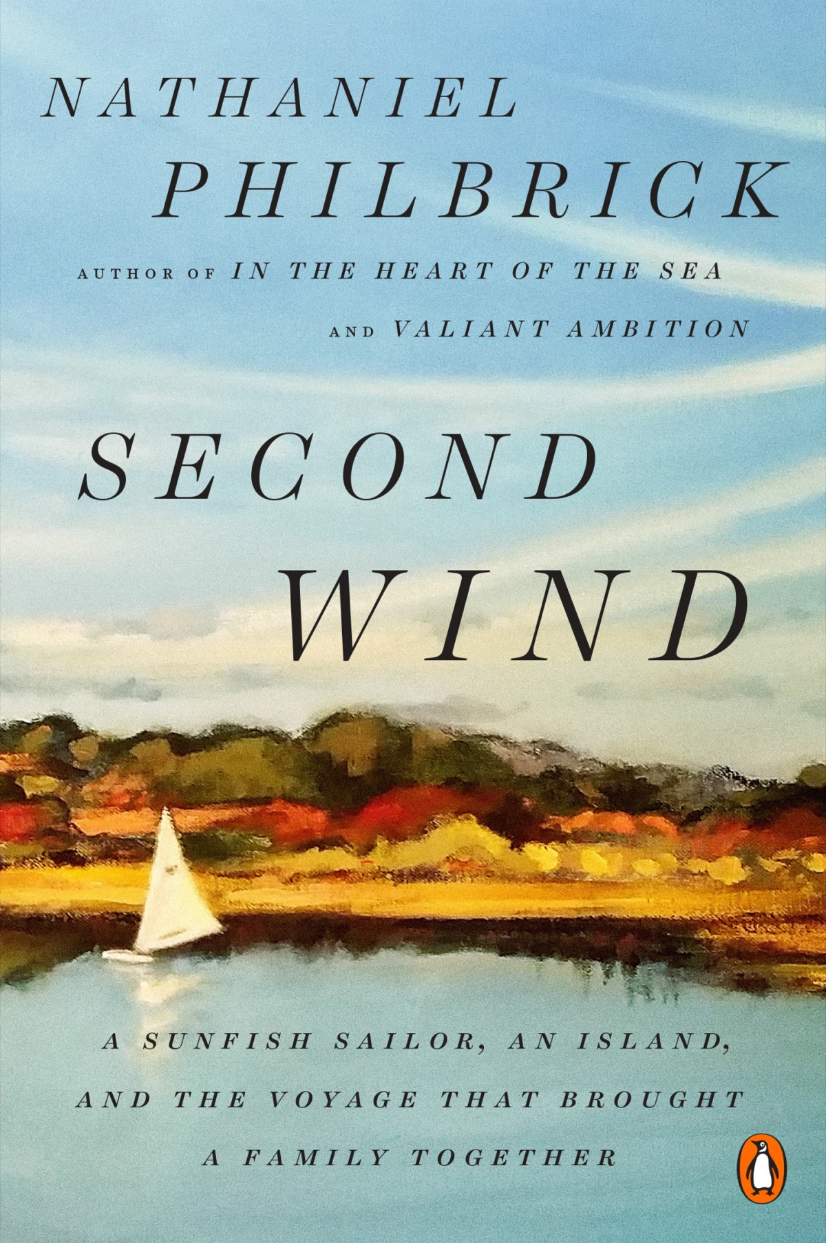 Second Wind A Sunfish Sailor An Island And The Voyage That Brought A Family Together Nathaniel Philbrick