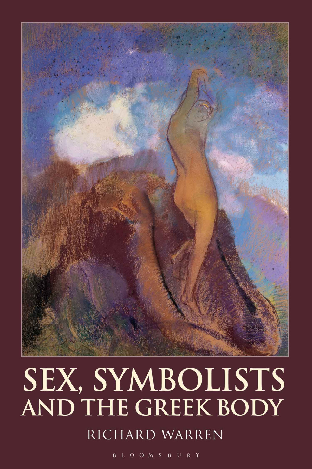 Sex Symbolists And The Greek Body Richard Warren