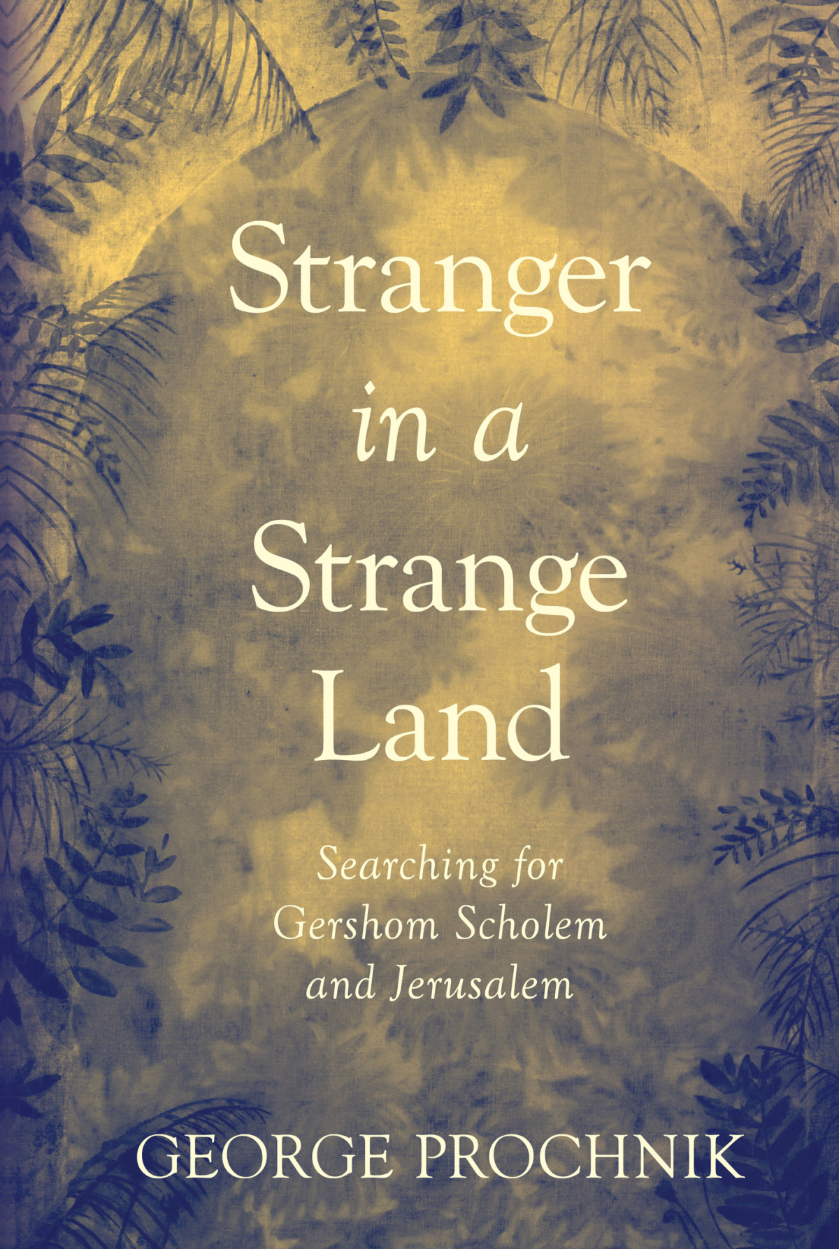 Stranger In A Strange Land George Prochnik