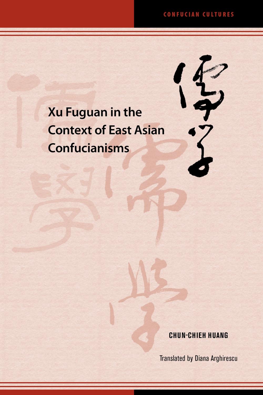 Xu Fuguan In The Context Of East Asian Confucianisms Chunchieh Huang