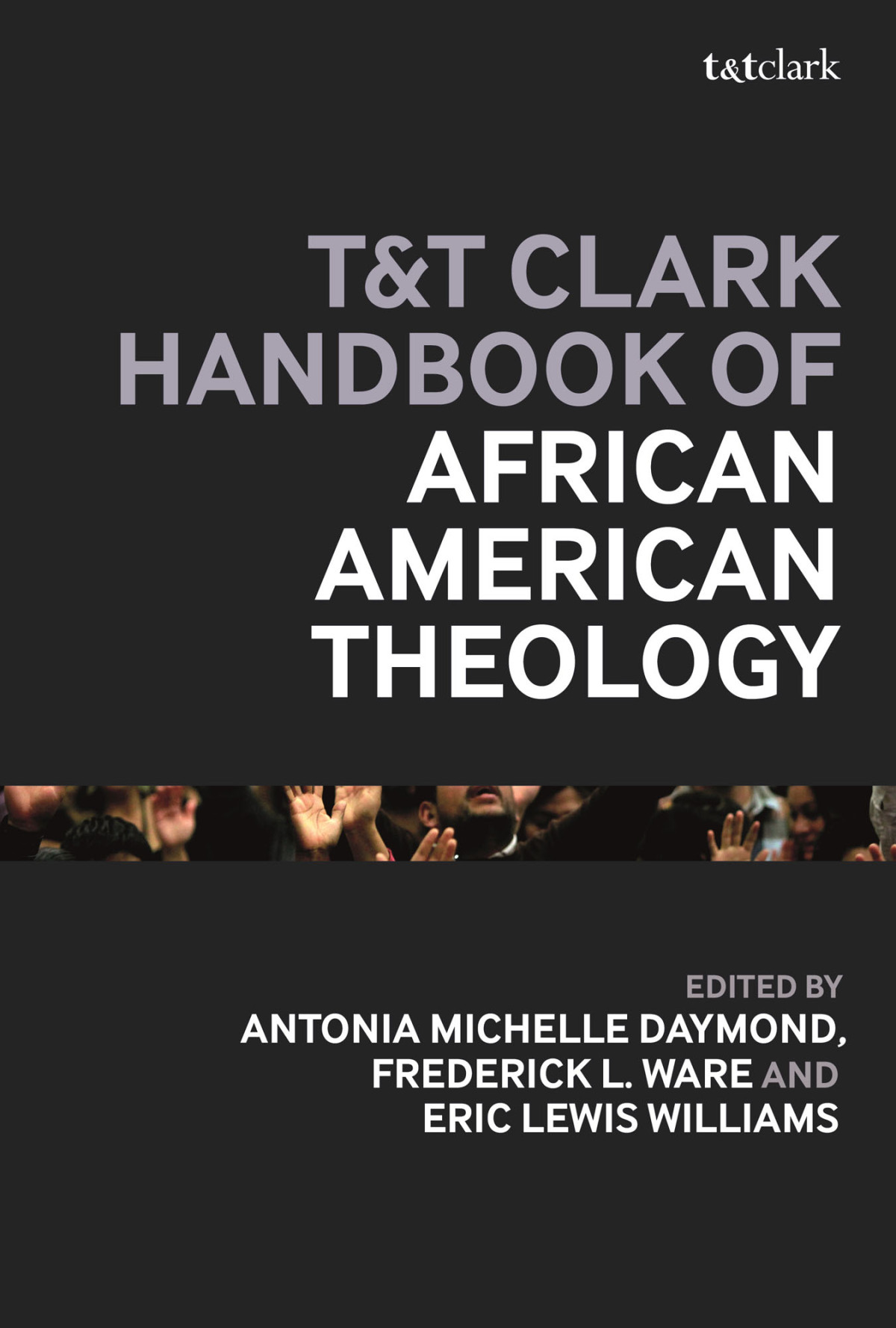 Tt Clark Handbook Of African American Theology Frederick L Wareantonia Michelle Daymonderic Lewis Williams