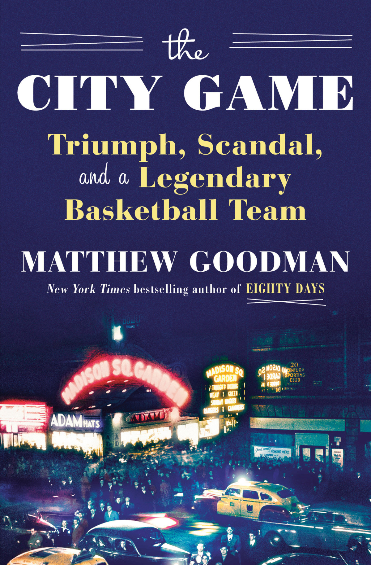 The City Game Triumph Scandal And A Legendary Basketball Team Matthew Goodman