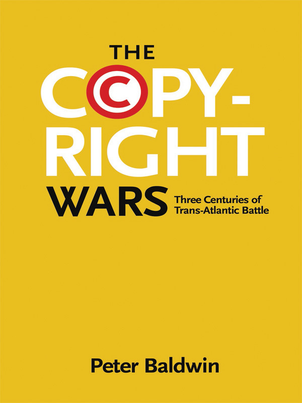 The Copyright Wars Baldwin Peter