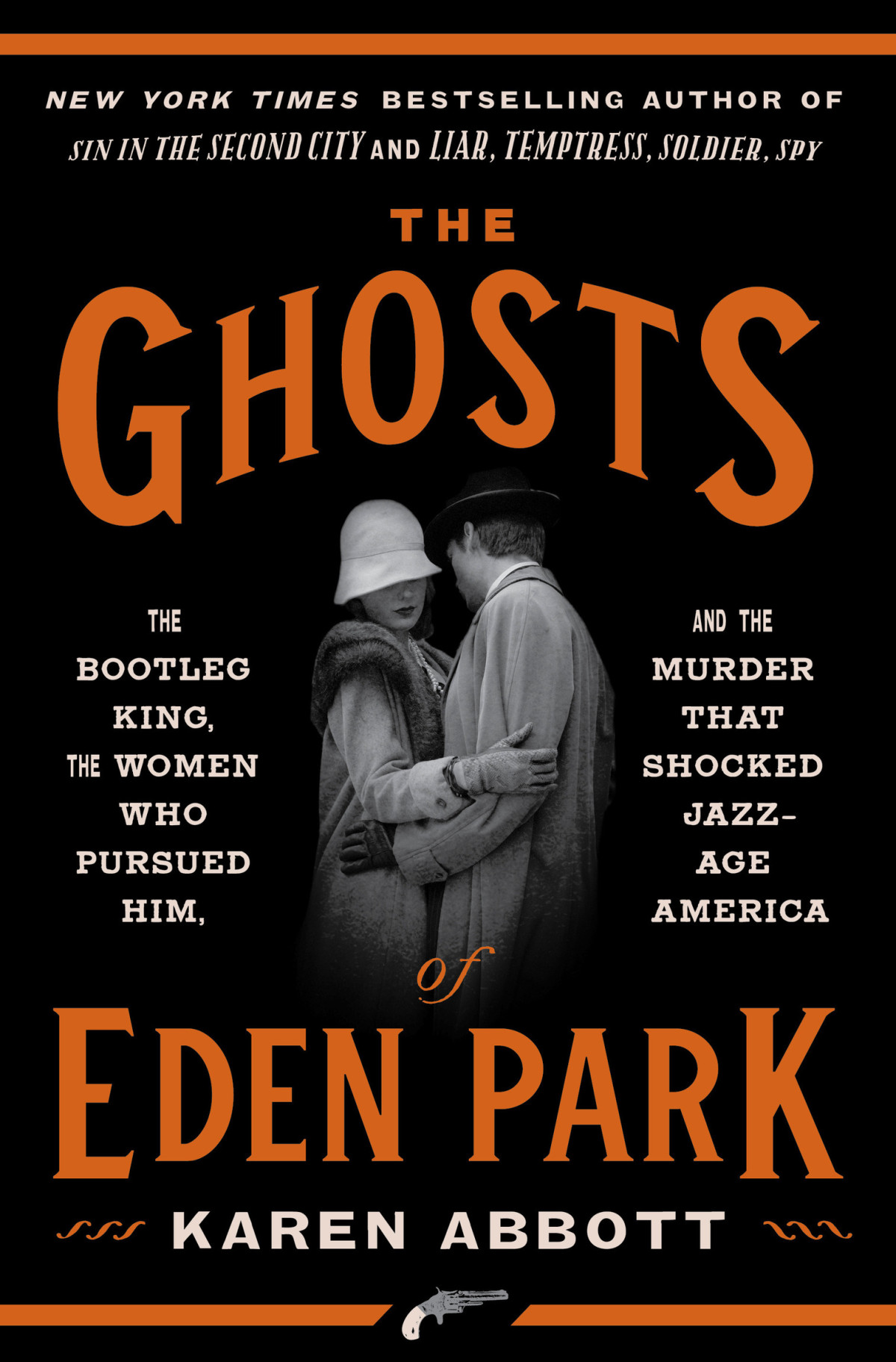 The Ghosts Of Eden Park The Bootleg King The Women Who Pursued Him And The Murder That Shocked Jazzage America Karen Abbott