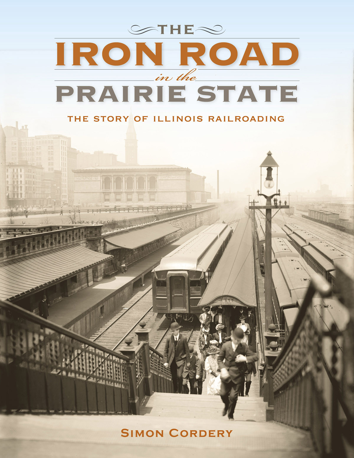 The Iron Road In The Prairie State Simon Cordery