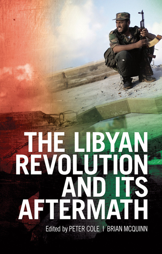 The Libyan Revolution And Its Aftermath Cole Peter Mcquinn Brian