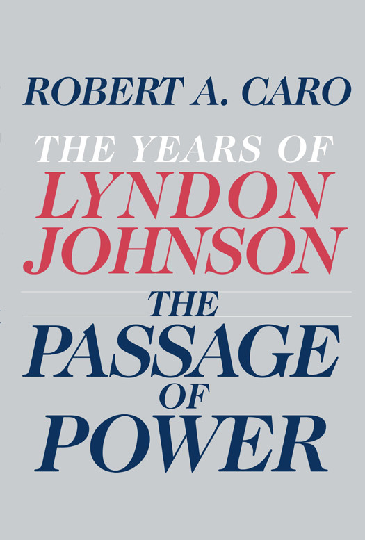The Passage Of Power Robert A Caro