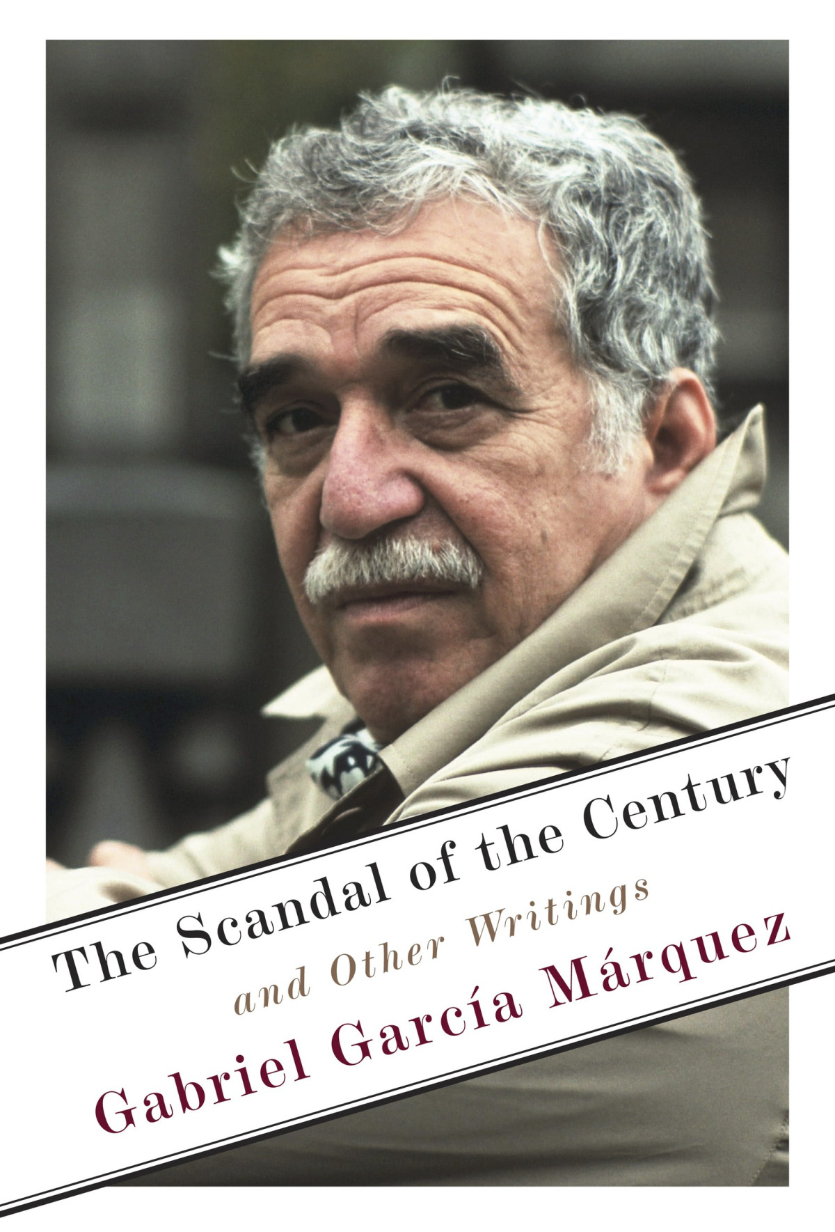 The Scandal Of The Century And Other Writings Gabriel Garca Mrquez