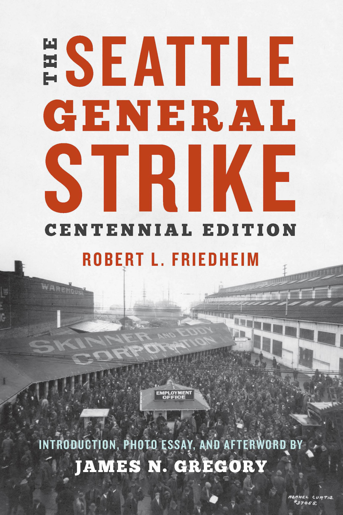The Seattle General Strike Friedheim Robert L Gregory James N