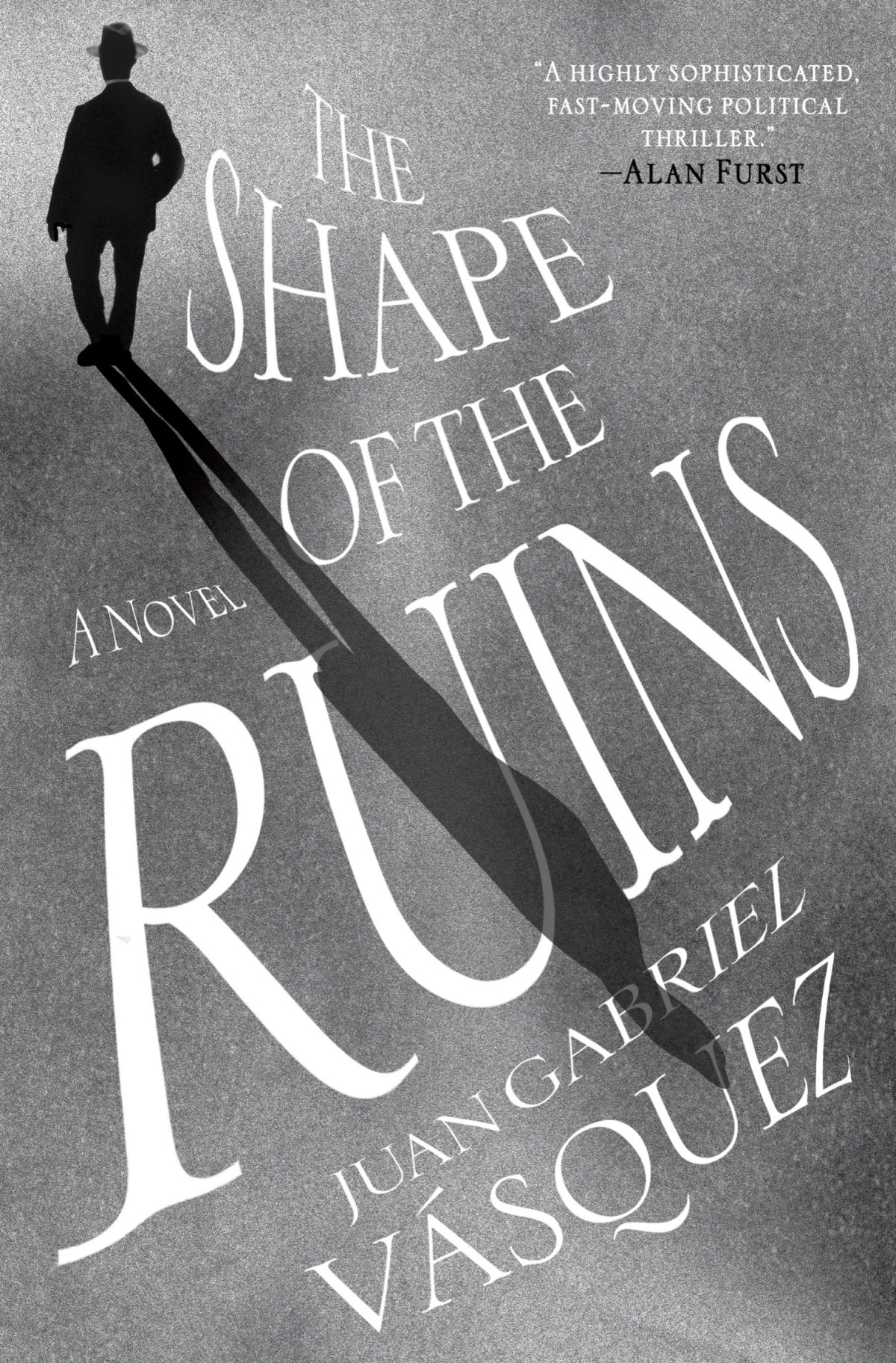 The Shape Of The Ruins A Novel Juan Gabriel Vasquez