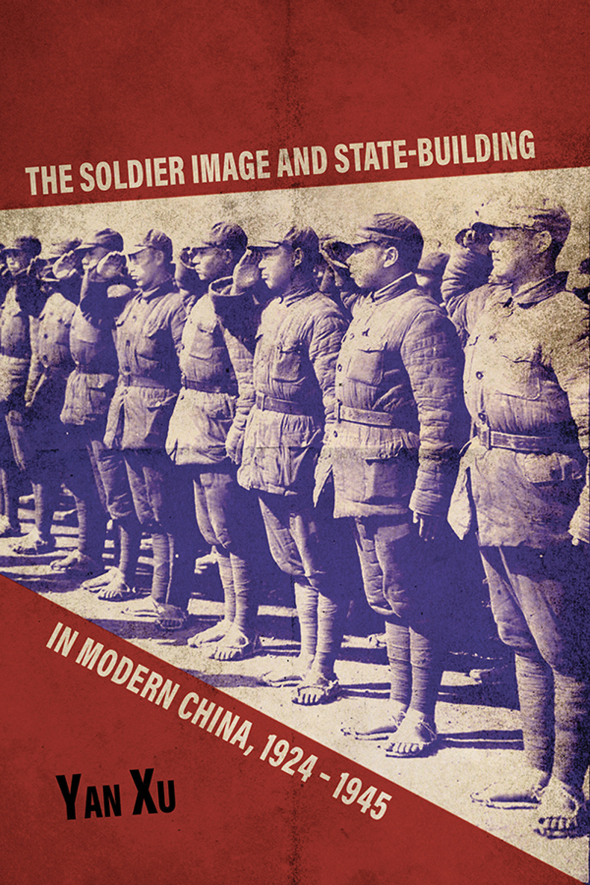 The Soldier Image And Statebuilding In Modern China 19241945 Xu