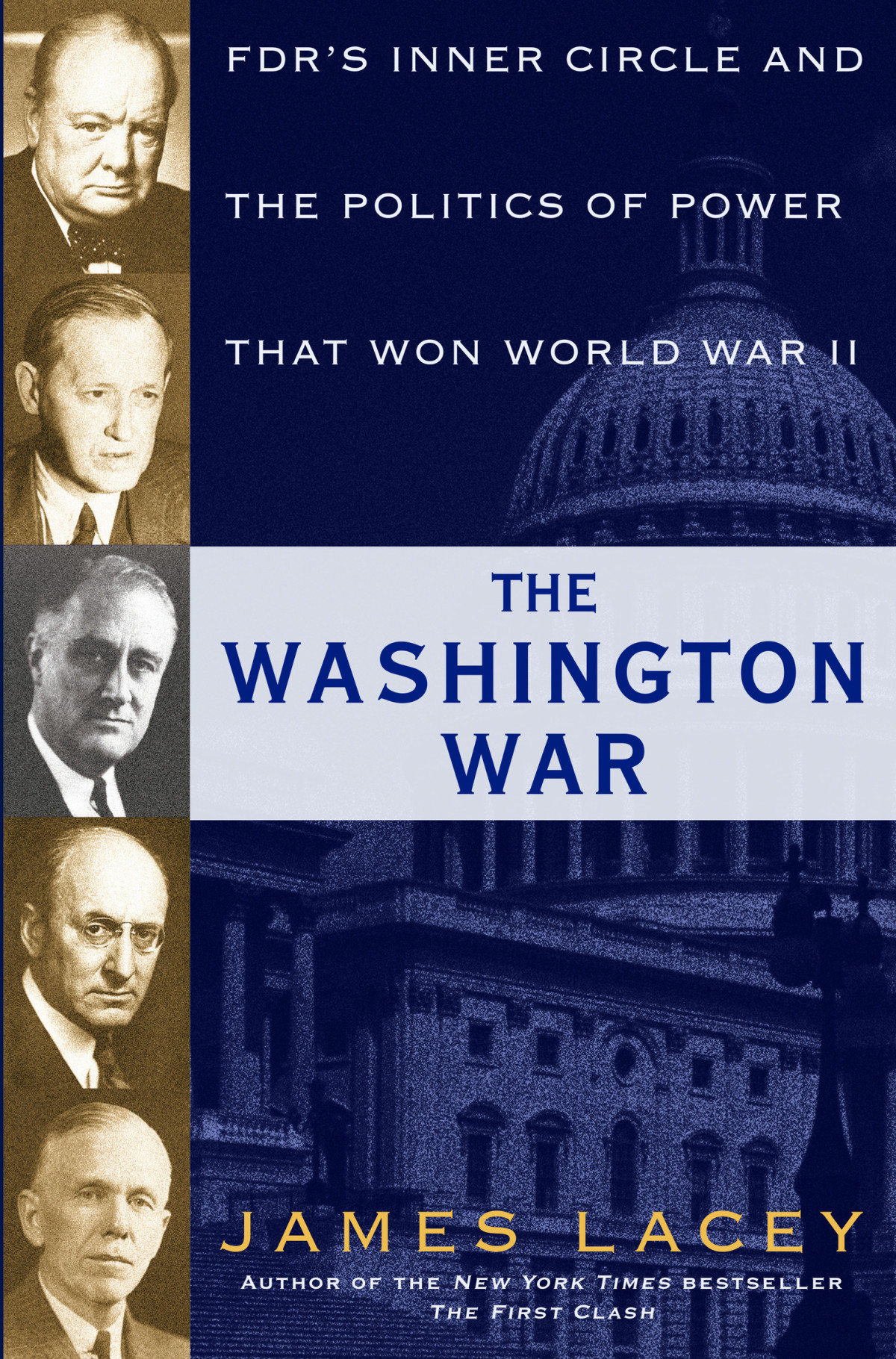The Washington War Fdrs Inner Circle And The Politics Of Power That Won World War Ii James Lacey