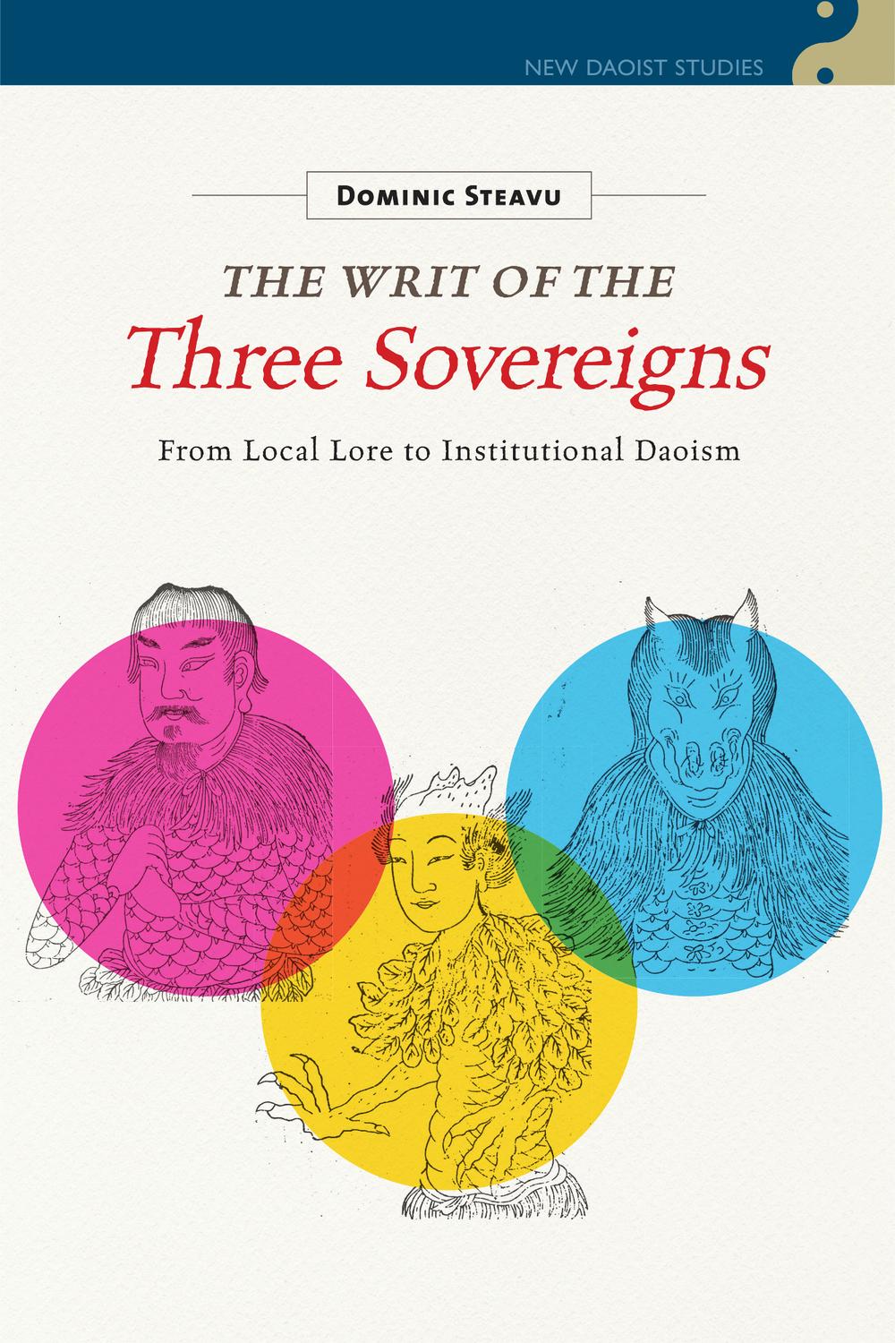 The Writ Of The Three Sovereigns From Local Lore To Institutional Daoism Dominic Steavu